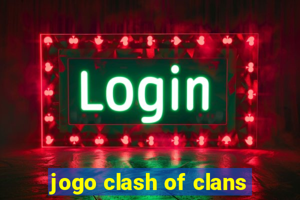 jogo clash of clans